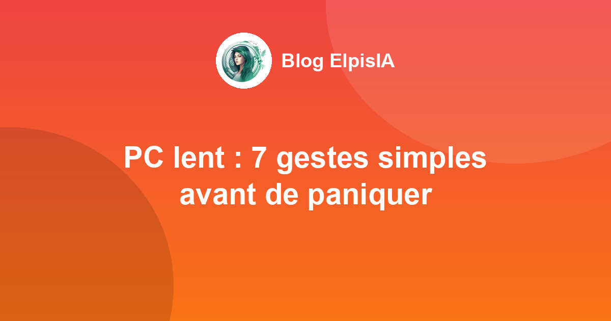 PC lent : 7 gestes simples avant de paniquer