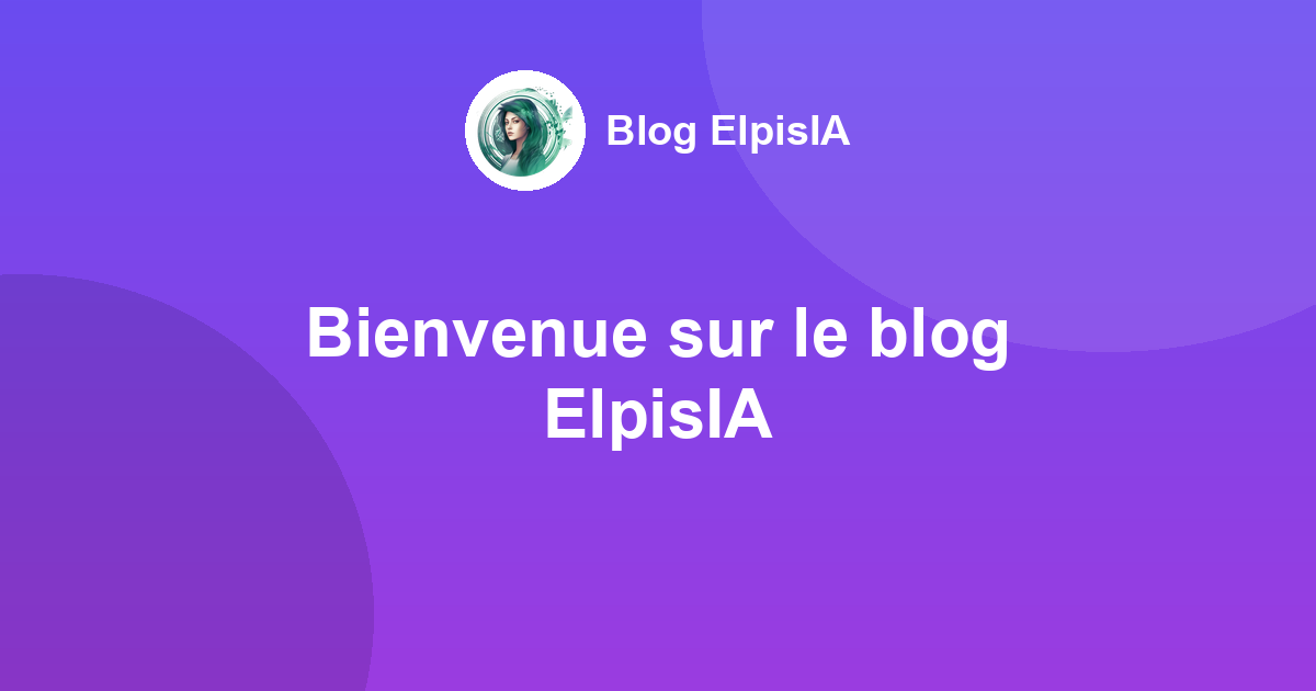 Bienvenue sur le blog ElpisIA 👋